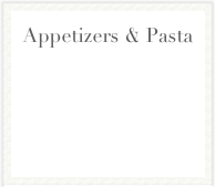 Appetizers & Pasta